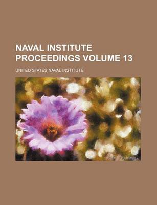 Book cover for Naval Institute Proceedings Volume 13