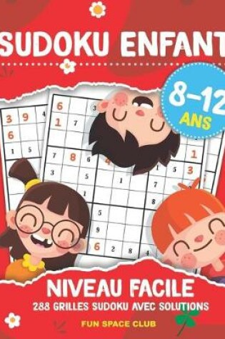 Cover of Sudoku Enfant 8 - 12 Ans Niveau Facile