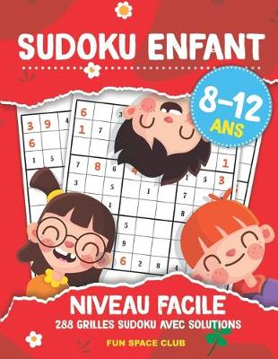 Book cover for Sudoku Enfant 8 - 12 Ans Niveau Facile