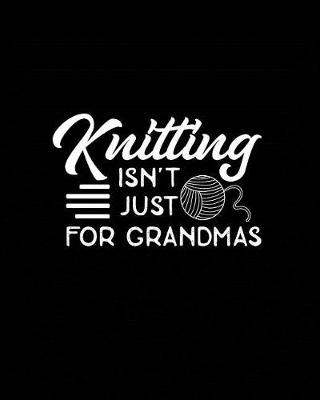 Cover of Knitting Isn't Just for Grandmas