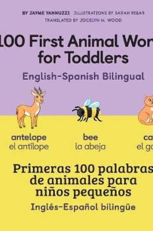 Cover of 100 First Animal Words for Toddlers English-Spanish Bilingual