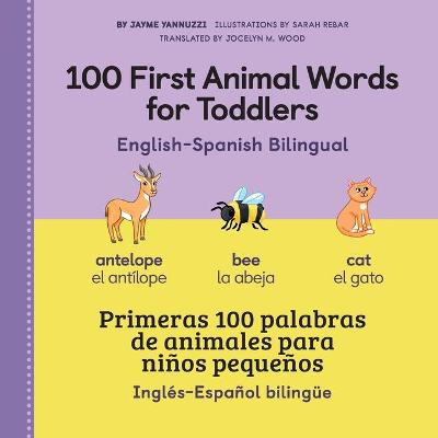 Cover of 100 First Animal Words for Toddlers English-Spanish Bilingual