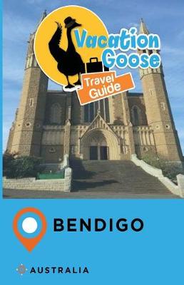 Book cover for Vacation Goose Travel Guide Bendigo Australia