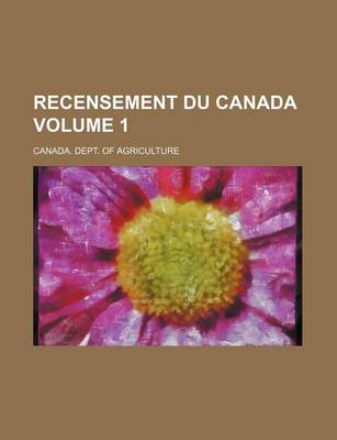 Book cover for Recensement Du Canada Volume 1