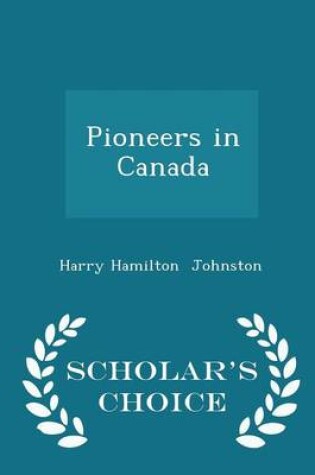 Cover of Pioneers in Canada - Scholar's Choice Edition