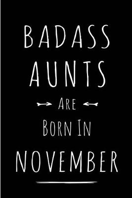 Book cover for Badass Aunts Are Born In November