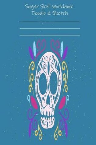 Cover of Sugar Skull Workbook Doodle & Sketch