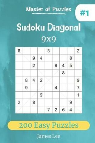 Cover of Master of Puzzles - Sudoku Diagonal 200 Easy Puzzles 9x9 (vol. 1)