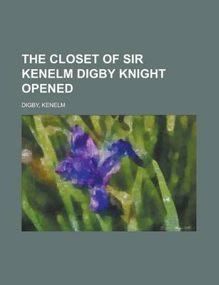 Book cover for The Closet of Sir Kenelm Digby Knight Opened