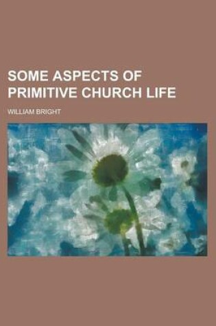 Cover of Some Aspects of Primitive Church Life