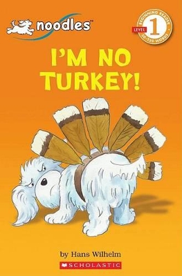 Cover of Scholastic Reader Level 1: Noodles: I'm No Turkey!