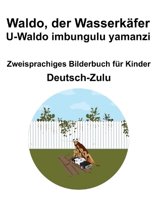 Book cover for Deutsch-Zulu Waldo, der Wasserkäfer / U-Waldo imbungulu yamanzi Zweisprachiges Bilderbuch für Kinder