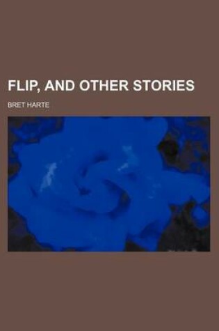 Cover of Flip, and Other Stories