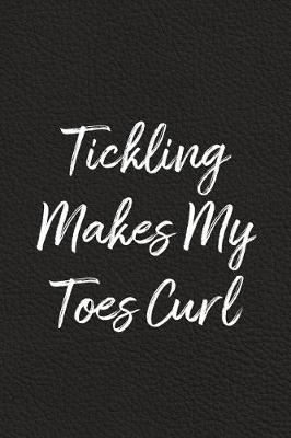 Cover of Tickling Makes My Toes Curl