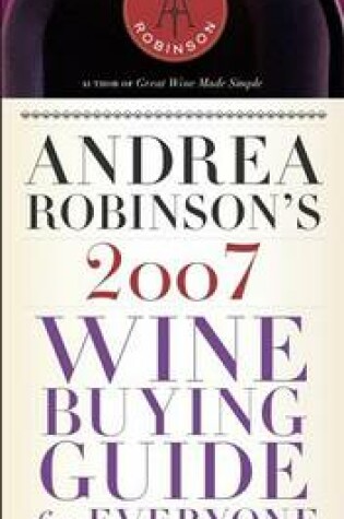 Cover of Andrea Robinson's 2007 Wine Buying Guide for Everyone