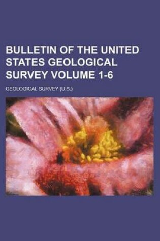 Cover of Bulletin of the United States Geological Survey Volume 1-6