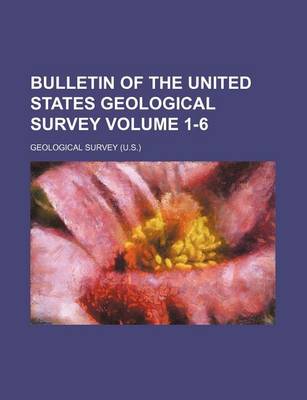 Book cover for Bulletin of the United States Geological Survey Volume 1-6