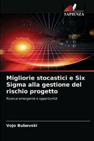 Cover of Migliorie stocastici e Six Sigma alla gestione del rischio progetto