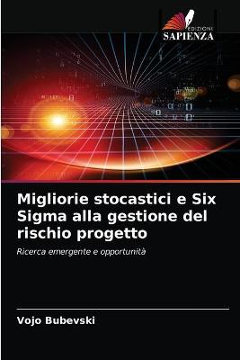 Book cover for Migliorie stocastici e Six Sigma alla gestione del rischio progetto