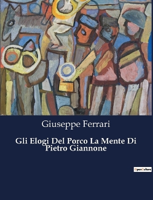 Book cover for Gli Elogi Del Porco La Mente Di Pietro Giannone