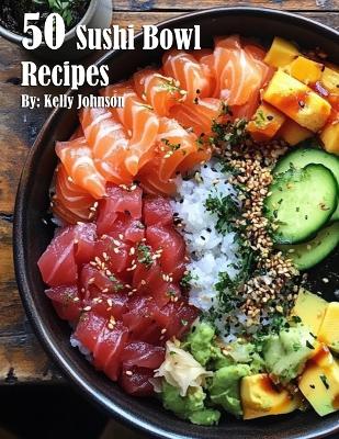 Book cover for 50 Sushi Bowl Recipes