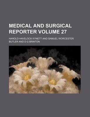 Book cover for Medical and Surgical Reporter Volume 27