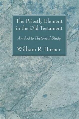 Cover of The Priestly Element in the Old Testament