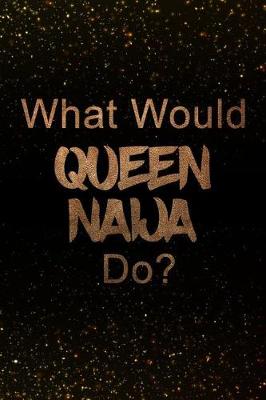 Book cover for What Would Queen Naija Do?