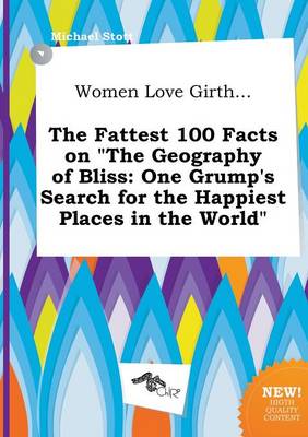 Book cover for Women Love Girth... the Fattest 100 Facts on the Geography of Bliss