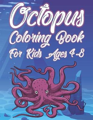 Book cover for Octopus Coloring Book For Kids Ages 4-8