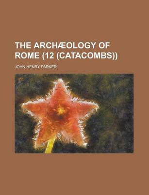 Book cover for The Archaeology of Rome (12 (Catacombs))