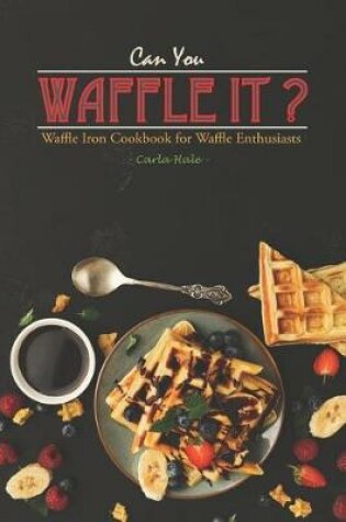 Cover of Can You Waffle It?