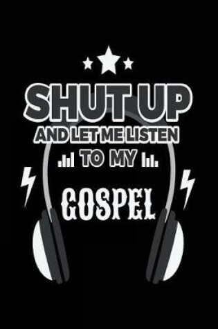 Cover of Shut Up And Let Me Listen To My Gospel