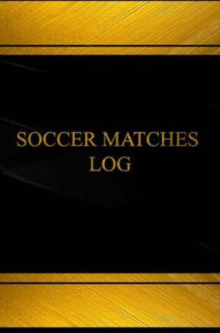 Cover of Soccer Matches Log (Log Book, Journal - 125 pgs, 8.5 X 11 inches)