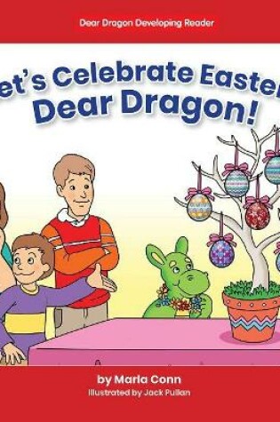 Cover of Let's Celebrate Easter, Dear Dragon!