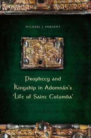 Cover of Prophecy and Kingship in Adomnan's 'Life of Saint Columba'