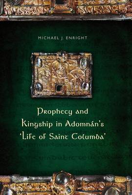 Book cover for Prophecy and Kingship in Adomnan's 'Life of Saint Columba'