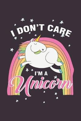 Book cover for I don't care I'm a Unicorn