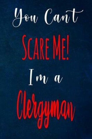 Cover of You Can't Scare Me! I'm A Clergyman