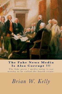 Book cover for The Fake News Media Is Also Corrupt !!!