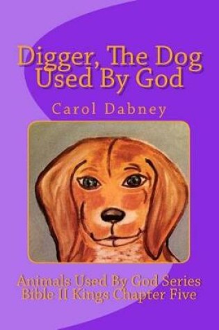 Cover of Digger, The Dog Used By God