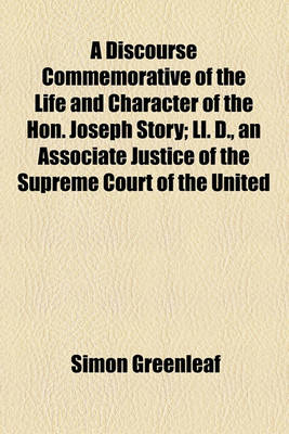 Book cover for A Discourse Commemorative of the Life and Character of the Hon. Joseph Story; LL. D., an Associate Justice of the Supreme Court of the United