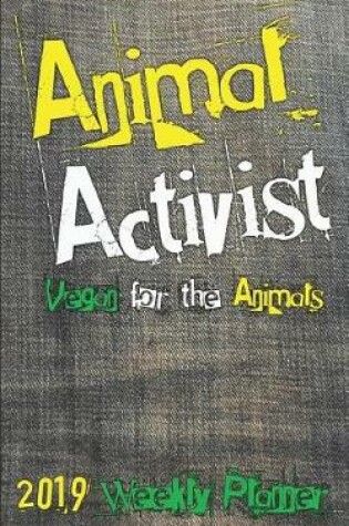 Cover of Animal Activist 2019 Weekly Planner