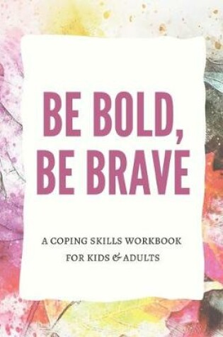 Cover of Be Bold, Be Brave