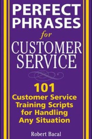 Cover of Perfect Phrases for Customer Service: Hundreds of Tools, Techniques, and Scripts for Handling Any Situation