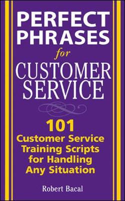 Book cover for Perfect Phrases for Customer Service: Hundreds of Tools, Techniques, and Scripts for Handling Any Situation