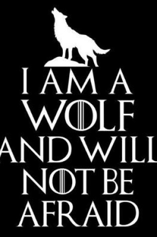 Cover of I Am A Wolf And Will Not Be Afraid