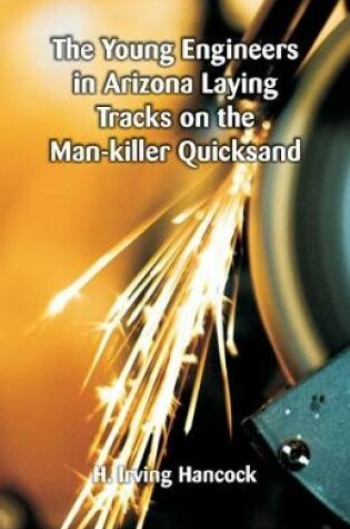 Cover of The Young Engineers in Arizona Laying Tracks on the Man-killer Quicksand