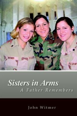 Cover of Sisters In Arms : A Father Remembers