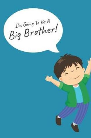 Cover of I'm Going To Be A Big Brother